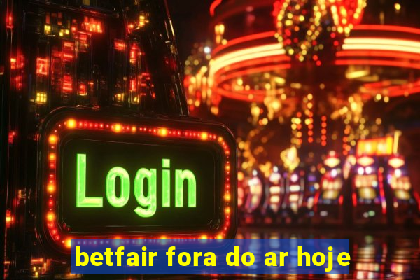 betfair fora do ar hoje